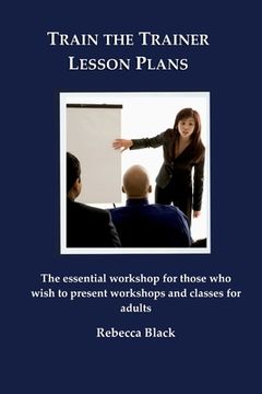 portada Train the Trainer Lesson Plans: The essential workshop for those who wish to present workshops and classes for adults (en Inglés)