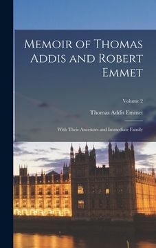 portada Memoir of Thomas Addis and Robert Emmet: With Their Ancestors and Immediate Family; Volume 2
