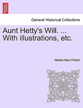portada aunt hetty's will. ... with illustrations, etc. (en Inglés)
