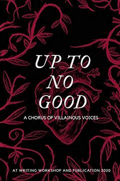 portada Up to no Good: A Chorus of Villainous Voices: A Chorus of Villainous Voices: (en Inglés)