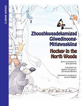 portada Hockey in the Northwoods: Zhooshkwaadekamigad Giiwedinoong-Mitigwaakiing (en Ojibwe, Ojibwa)