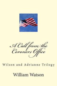 portada A Call from the Coroners Office: Wilson and Adriane trilogy (in English)