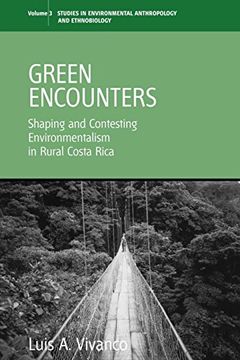 portada Green Encounters: Shaping and Contesting Environmentalism in Rural Costa Rica (Environmental Anthropology and Ethnobiology) (in English)