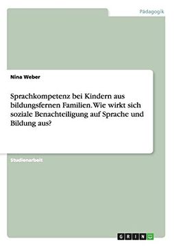 portada Sprachkompetenz bei Kindern aus Bildungsfernen Familien wie Wirkt Sich Soziale Benachteiligung auf Sprache und Bildung aus (in German)