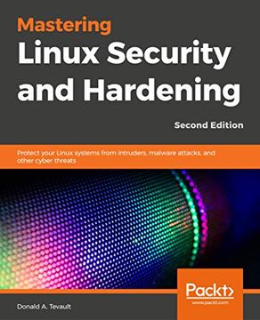 portada Mastering Linux Security and Hardening: Protect Your Linux Systems From Intruders, Malware Attacks, and Other Cyber Threats, 2nd Edition 