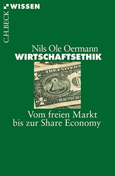 portada Wirtschaftsethik: Vom Freien Markt bis zur Share Economy (Beck'sche Reihe) (en Alemán)