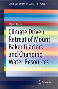 portada Climate Driven Retreat of Mount Baker Glaciers and Changing Water Resources (Springerbriefs in Climate Studies) (en Inglés)