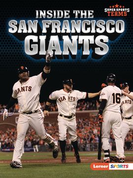 portada Inside the san Francisco Giants (Super Sports Teams (Lerner ™ Sports)) (in English)