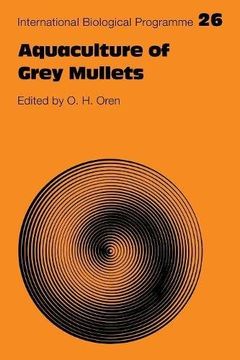 portada Aquaculture of Grey Mullets (International Biological Programme Synthesis Series) (en Inglés)
