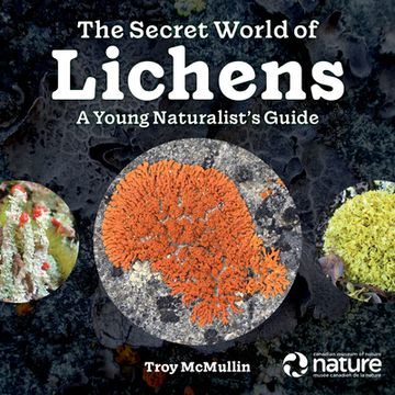 portada The Secret World of Lichens: A Young Naturalist'S Guide (en Inglés)
