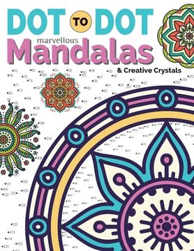 portada Dot To Dot Marvellous Mandalas & Creative Crystals: Intricate Anti-Stress Designs To Complete & Colour (en Inglés)