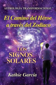 portada El Camino del Héroe a Través del Zodíaco: Los Signos Solares—Astrología Transformacional™