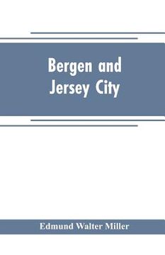 portada Bergen and Jersey City: An Historical Souvenir of the 250th Anniversary of the founding of Bergen (en Inglés)