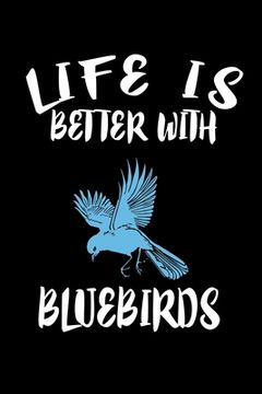 portada Life Is Better With Bluebirds: Animal Nature Collection