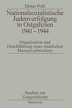 portada Nationalsozialistische Judenverfolgung in Ostgalizien 1941-1944: Organisation und Durchfuhrung Eines Staatlichen Massenverbrechens 