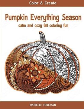 portada Pumpkin Everything Season: Calm & Cozy Fall Coloring Fun (en Inglés)