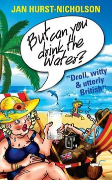 portada But Can You Drink The Water? (Droll, witty and utterly British) (en Inglés)