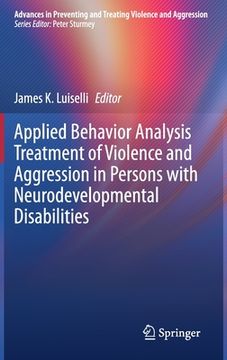 portada Applied Behavior Analysis Treatment of Violence and Aggression in Persons with Neurodevelopmental Disabilities (en Inglés)