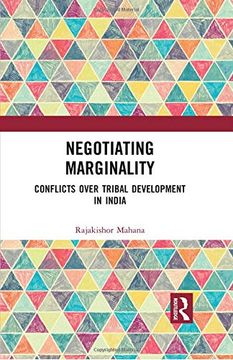 portada Negotiating Marginality: Conflicts Over Tribal Development in India (en Inglés)
