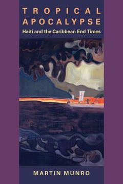 portada Tropical Apocalypse: Haiti and the Caribbean End Times (en Inglés)