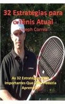 portada 32 Estrategias Para O Tenis Atual: As 32 Estrategias Mais Importantes Que Voce Poderia Aprender!