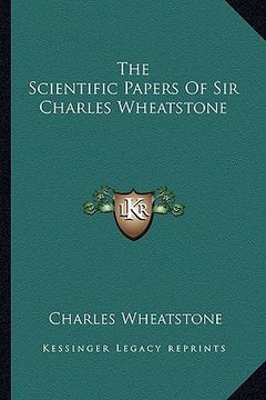 portada the scientific papers of sir charles wheatstone (en Inglés)