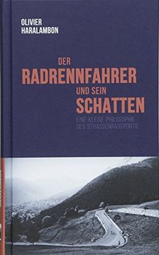 portada Der Radrennfahrer und Sein Schatten: Eine Kleine Philosophie des Straßenradsports (en Alemán)
