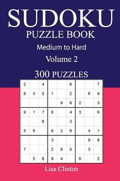 portada 300 Medium to Hard Sudoku Puzzle Book: Volume 2 (en Inglés)
