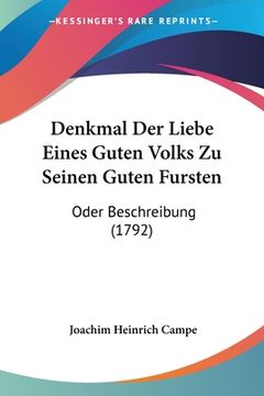 portada Denkmal Der Liebe Eines Guten Volks Zu Seinen Guten Fursten: Oder Beschreibung (1792) (en Alemán)