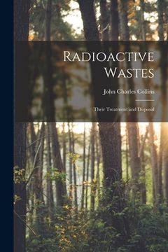 portada Radioactive Wastes: Their Treatment and Disposal (en Inglés)