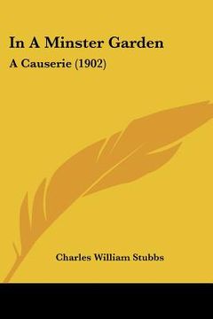 portada in a minster garden: a causerie (1902) (en Inglés)