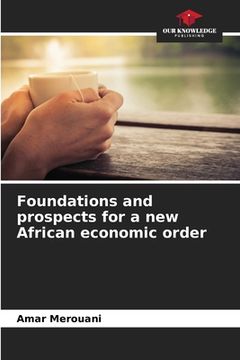 portada Foundations and prospects for a new African economic order (en Inglés)