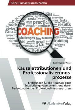 portada Kausalattributionen und Professionalisierungs­prozesse: Erklärungen für die Resultate eines  Entwicklungs-Assessments und deren  Bedeutung für den Professionalisierungsprozess