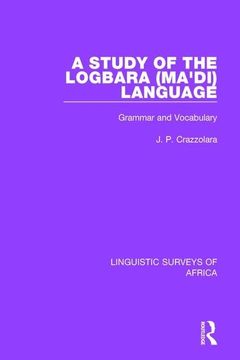 portada A Study of the Logbara (Ma'di) Language: Grammar and Vocabulary (en Inglés)
