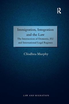 portada Immigration, Integration and the Law: The Intersection of Domestic, EU and International Legal Regimes