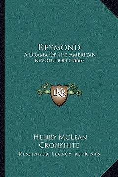 portada reymond: a drama of the american revolution (1886) (en Inglés)