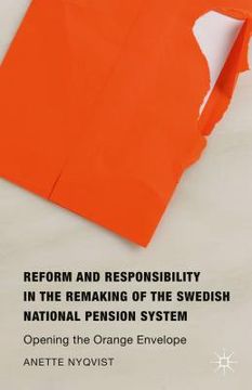 portada Reform and Responsibility in the Remaking of the Swedish National Pension System: Opening the Orange Envelope (en Inglés)