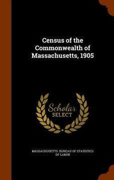 portada Census of the Commonwealth of Massachusetts, 1905 (en Inglés)