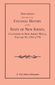 portada Documents Relating to the Colonial History of the State of New Jersey, Calendar of New Jersey Wills, Volume 4: 1761-1770
