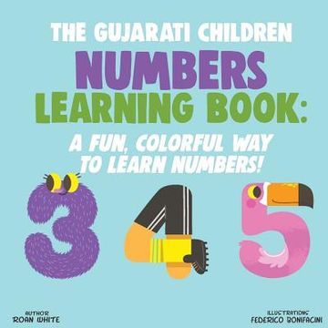 portada The Gujarati Children Numbers Learning Book: A Fun, Colorful Way to Learn Numbers! (en Inglés)