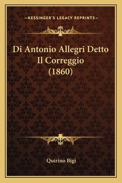 portada Di Antonio Allegri Detto Il Correggio (1860) (in Italian)