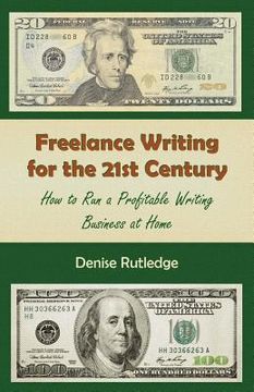 portada Freelance Writing for the 21st Century: How to Run a Profitable Writing Business at Home (en Inglés)