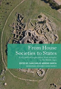 portada From House Societies to States: Early Political Organisation, from Antiquity to the Middle Ages