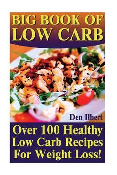 portada Big Book Of Low Carb: Over 100 Healthy Low Carb Recipes For Weight Loss!