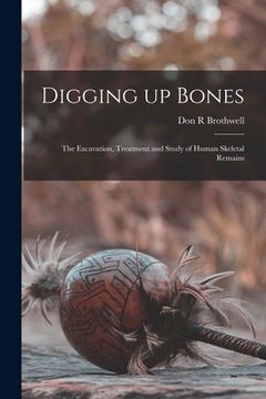 portada Digging up Bones: the Excavation, Treatment and Study of Human Skeletal Remains (en Inglés)