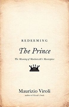 portada Redeeming the Prince: The Meaning of Machiavelli's Masterpiece 