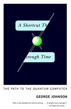 portada A Shortcut Through Time: The Path to the Quantum Computer (in English)