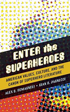 portada Enter the Superheroes: American Values, Culture, and the Canon of Superhero Literature (en Inglés)