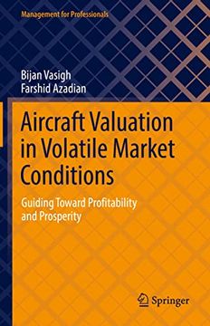portada Aircraft Valuation in Volatile Market Conditions: Guiding Toward Profitability and Prosperity (en Inglés)