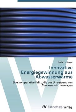portada Innovative Energiegewinnung aus Abwasserwärme: Eine komparative Fallstudie zur Umsetzung von Abwasserwärmeanlagen